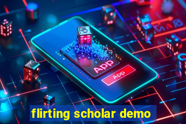 flirting scholar demo